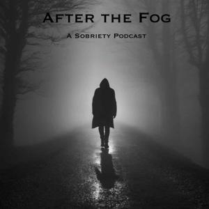 After The Fog (A Sobriety Podcast)