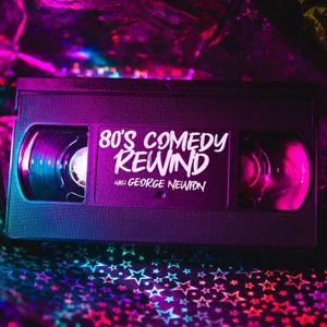 80s Comedy Rewind with George Newton