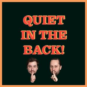 Quiet In The Back!