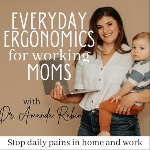 Everyday Ergonomics for Working Moms | Stop pain, fix biomechanics, improve function