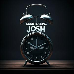 Good Morning Josh