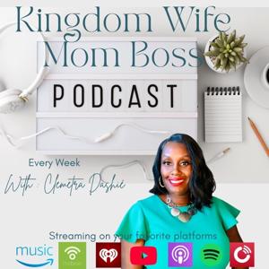 Kingdom Wife Mom Boss Podcast