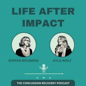 Life After Impact: The Concussion Recovery Podcast by Ayla Wolf, DAOM