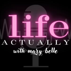 Life Actually with Mary Belle