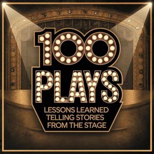 100 PLAYS: Lessons Learned Telling Stories From the Stage