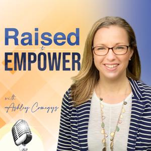 Raised to Empower with Ashley Comegys