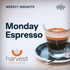 Harvest Associates Monday Espresso Podcast