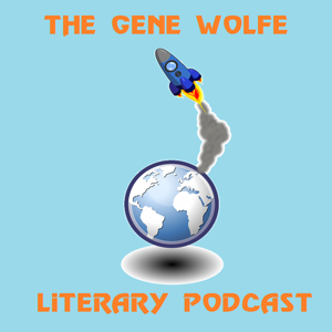 The Gene Wolfe Literary Podcast by Claytemple Media