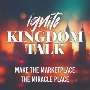 Ignite Kingdom Talk