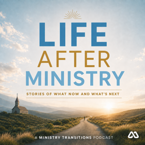 Life After Ministry