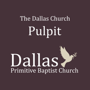 The Dallas Church Pulpit – Dallas Primitive Baptist Church by The Dallas Church Pulpit – Dallas Primitive Baptist Church