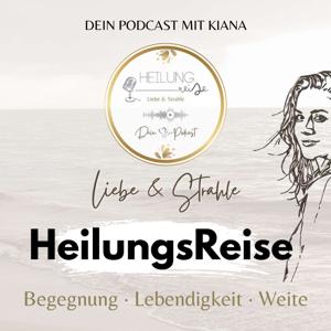 HeilungsReise ༄⏅ Dein ♡Podcast für echte Verbindung, tiefe Klarheit und ein Leben, das sich weit & lebendig anfühlt.