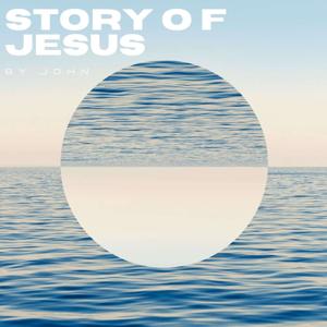 Story of Jesus, by John