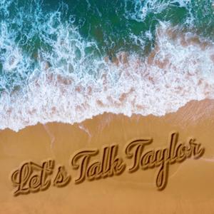 Let's Talk Taylor