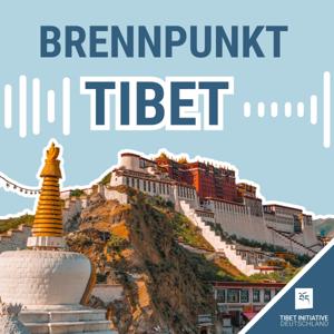 Brennpunkt Tibet - Der Podcast