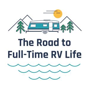 The Road to Full-Time RV Life: A Limited-Series Podcast for Intentional Nomads and Future Full-Timers by Charles Calabritto