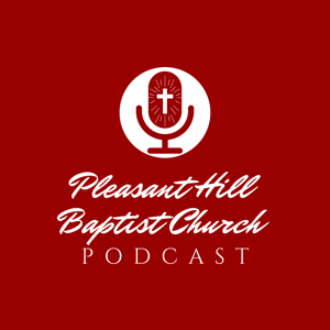 Pleasant Hill Baptist Church SEK - Sunday Sermons
