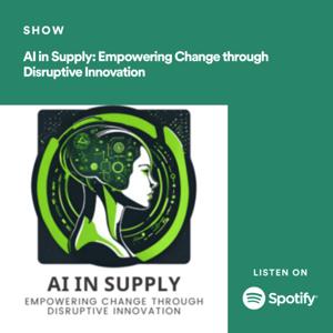 AI in Supply: Empowering Change through Disruptive Innovation