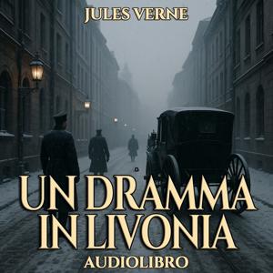 Audiolibro Un Dramma in Livonia - Jules Verne