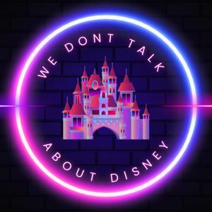 We Don’t Talk About Disney