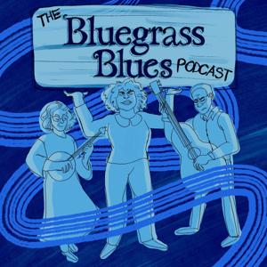 The Bluegrass Blues Podcast: Episode 1`````