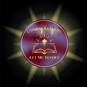 Combat Culture: Let Me Testify