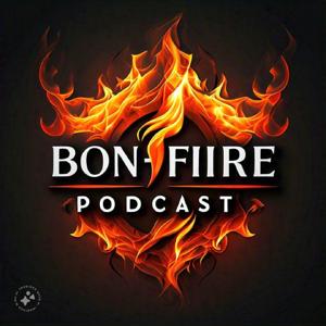 BON-FIIRE PODCAST