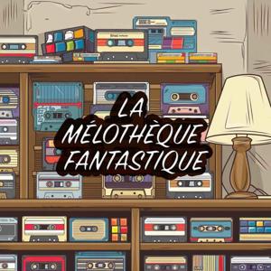 La Mélothèque Fantastique