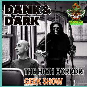 Dank & Dark: The High Horror Geek Show