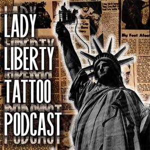 Lady Liberty Tattoo Podcast