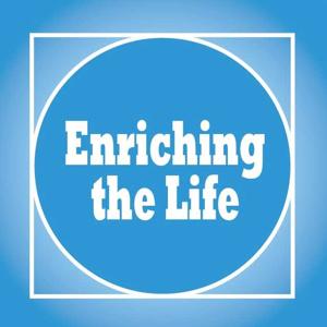 ENRICHING the LIFE