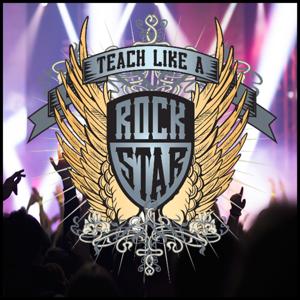 Teach Like A Rock Star Podcast