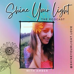 Shine Your Light Love Podcast
