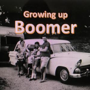 Growing up Boomer