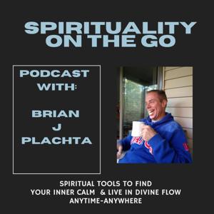 Spirituality on the Go with Brian Plachta