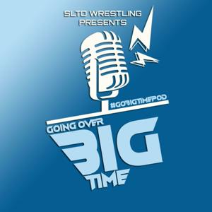 SLTD Wrestling Presents: GOING OVER BIG TIME