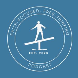 Faith-Focused, Free-Thinking