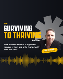 The Surviving to Thriving Podcast!  with Jim Squire RP