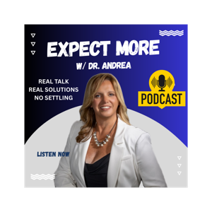 EXPECT MORE w/ Dr. Andrea