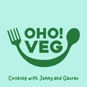 OHO! Veg Cooking with Jenny and Gaurav