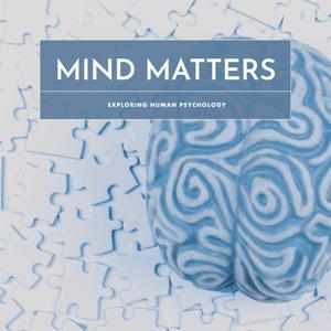 Mind Matters: Exploring Human Psychology by Nieva Bell Marie