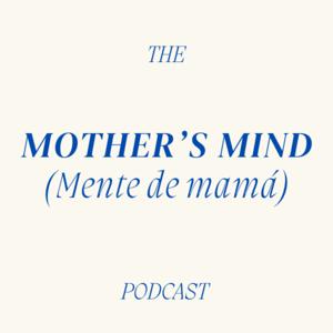 Mother’s Mind / Mente de Mamá