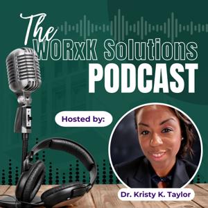 The WORxK Solutions Podcast