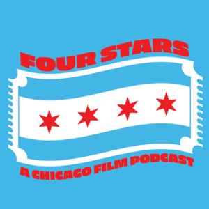 Four Stars: A Chicago Film Podcast