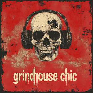 Grindhouse Chic by Grindhouse Chic