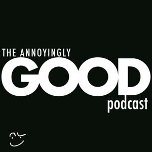 The Annoyingly Good Podcast