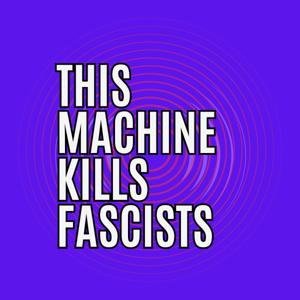 This Machine Kills Fascists