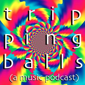 tripping balls (a music podcast?)