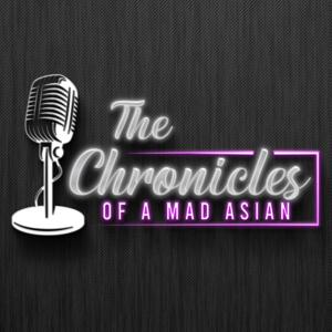 The Chronicles of a Mad Asian