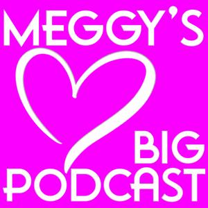 Meggy's Big Podcast
